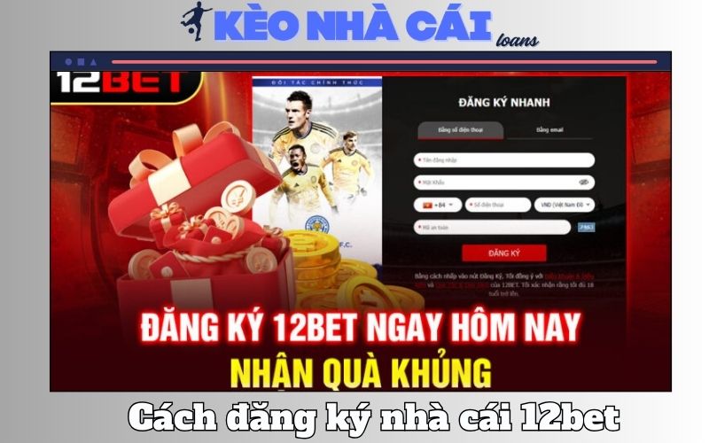Cách Đăng Ký Nhà Cái 12bet Nhanh Gọn Với Vài Cú Nhấp Chuột 1 Cách Đăng Ký Nhà Cái 12bet Nhanh Gọn Với Vài Cú Nhấp Chuột