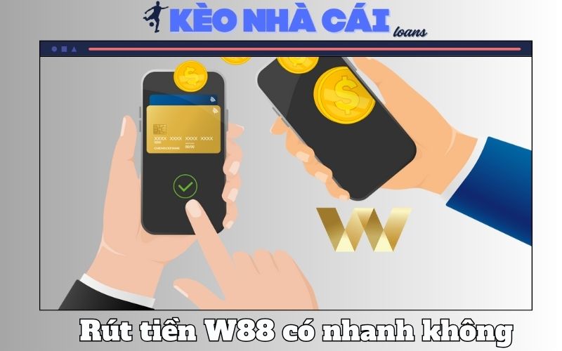 W88 Rút Tiền Có Nhanh Không? Tất Cả Những Điều Cần Lưu Ý 1 W88 Rút Tiền Có Nhanh Không? Tất Cả Những Điều Cần Lưu Ý