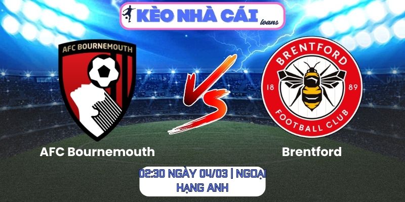 Soi kèo AFC Bournemouth vs Brentford (02:30 ngày 04/03 | Ngoại hạng Anh): Cân não tại Vitality 1 Soi kèo AFC Bournemouth vs Brentford (02:30 ngày 04/03 | Ngoại hạng Anh)