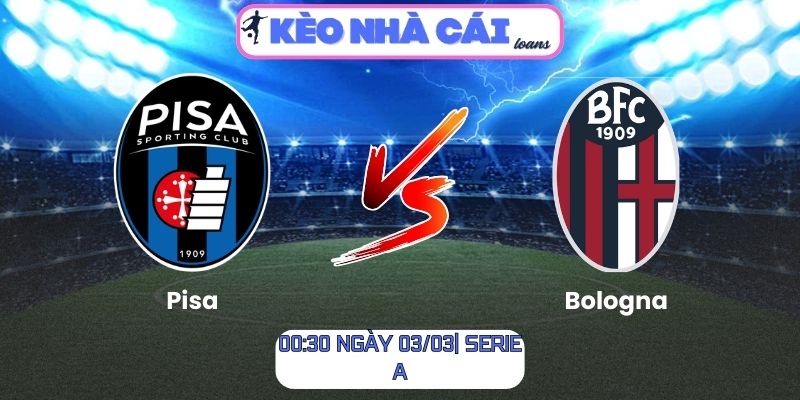 Soi kèo Pisa vs Bologna (00:30 ngày 03/03| Serie A) 1 Soi kèo Pisa vs Bologna (00:30 ngày 03/03| Serie A)
