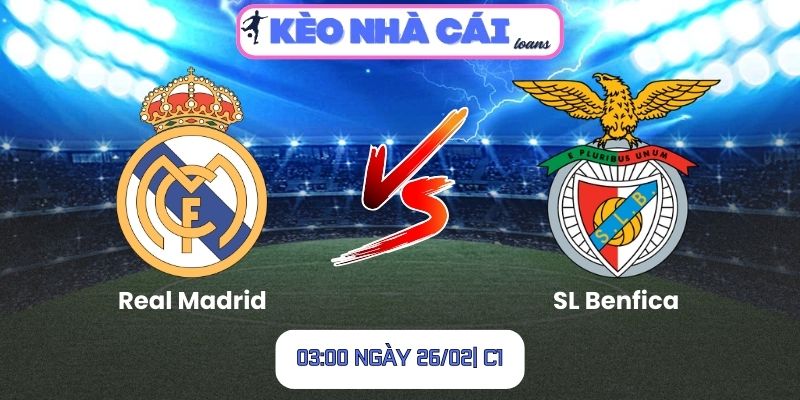 Soi kèo Real Madrid vs SL Benfica (03:00 ngày 26/02| C1) 1 Soi kèo Real Madrid vs SL Benfica (03:00 ngày 26/02| C1)