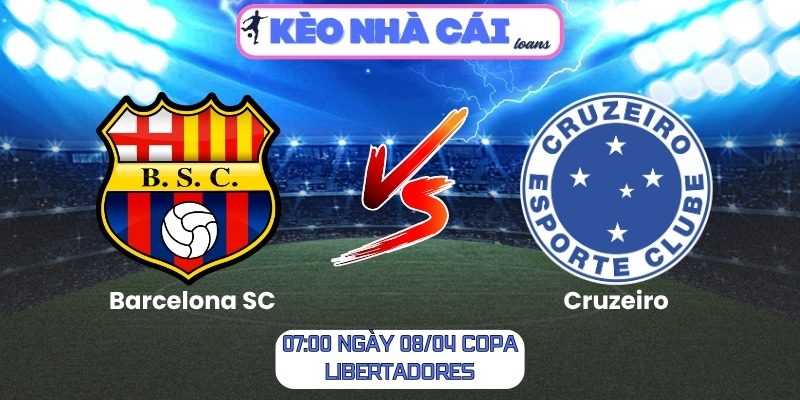 Soi kèo Barcelona SC vs Cruzeiro (07:00 ngày 08/04, Copa Libertadores) 1 Barcelona SC vs Cruzeiro