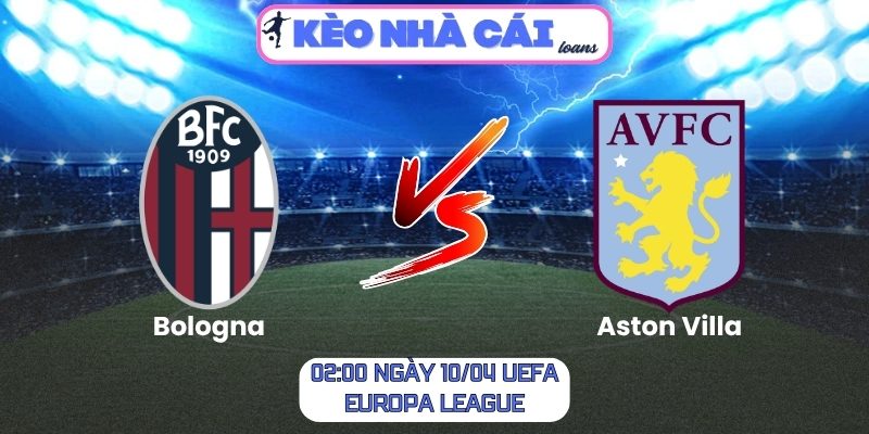 Soi kèo Bologna vs Aston Villa (02:00 ngày 10/04, UEFA Europa League) 1 Bologna vs Aston Villa