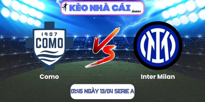Soi kèo Como vs Inter Milan (01:45 ngày 13/04, Serie A) 1 Como vs Inter Milan