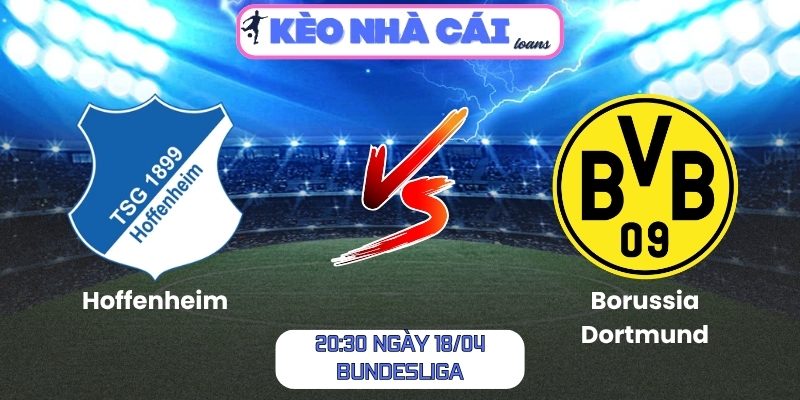 Soi kèo Hoffenheim vs Borussia Dortmund (20:30 ngày 18/04, Bundesliga) 1 Hoffenheim vs Borussia Dortmund
