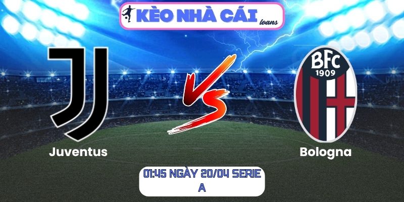 Soi kèo Juventus vs Bologna (01:45 ngày 20/04, Serie A) 1 Juventus vs Bologna