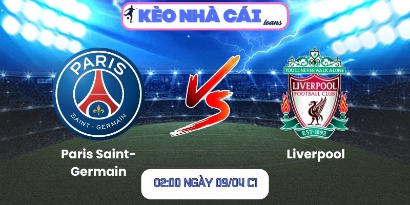 Soi kèo Paris Saint-Germain vs Liverpool (02:00 ngày 09/04, C1) 1 Paris Saint-Germain vs Liverpool