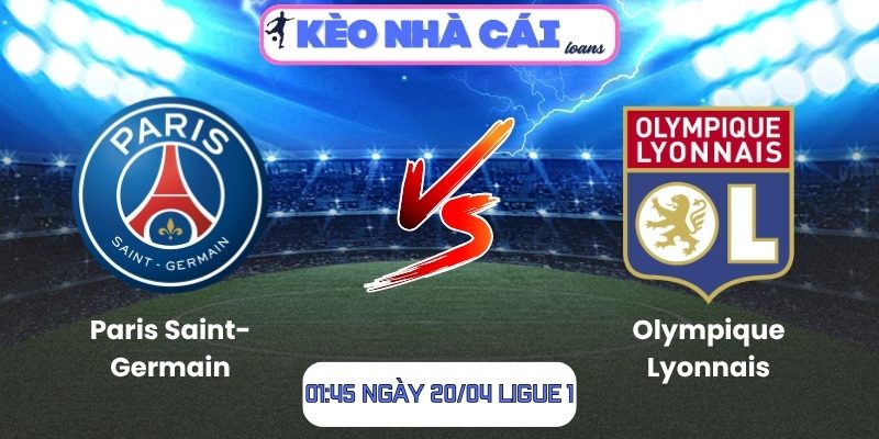 Soi kèo Paris Saint-Germain vs Olympique Lyonnais (01:45 ngày 20/04, Ligue 1) 1 Paris Saint-Germain vs Olympique Lyonnais