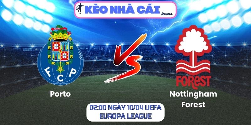 Soi kèo Porto vs Nottingham Forest (02:00 ngày 10/04, UEFA Europa League) 1 Porto vs Nottingham Forest