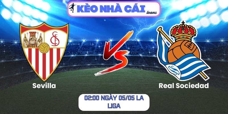 Soi kèo Sevilla vs Real Sociedad (02:00 ngày 05/05, La Liga) 1 Sevilla vs Real Sociedad