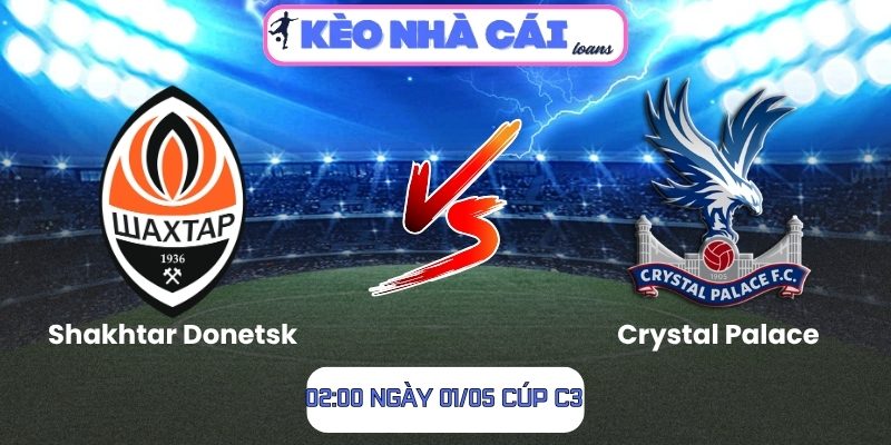 Soi kèo Shakhtar Donetsk vs Crystal Palace (02:00 ngày 01/05, Cúp C3) 1 Shakhtar Donetsk vs Crystal Palace